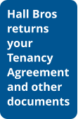 Hall Bros returns your Tenancy Agreement and other documents